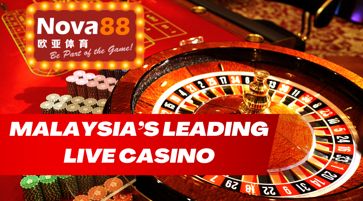 Malaysia's Leading Live Casino Nova88