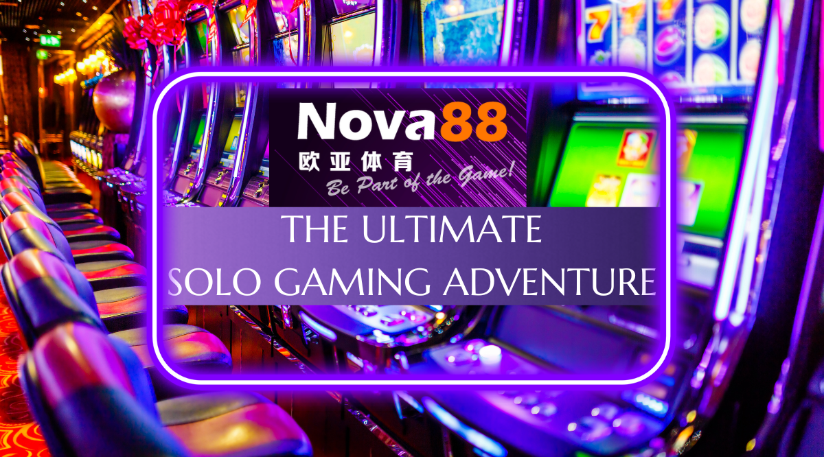The Ultimate Gaming Adventure Nova88