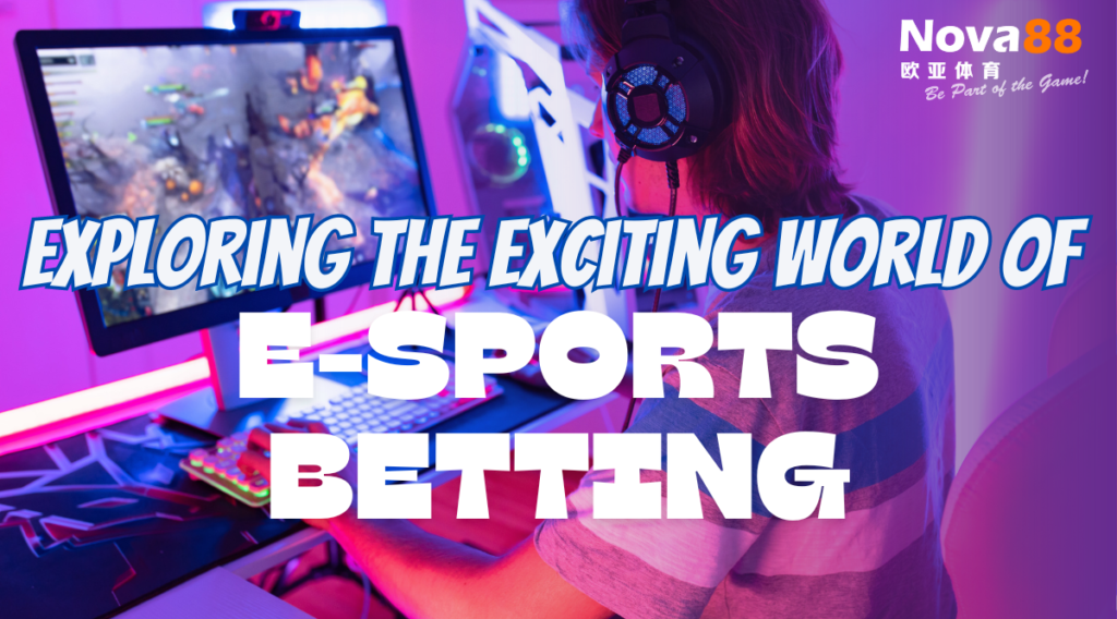 Exploring the exciting world of e-sports betting