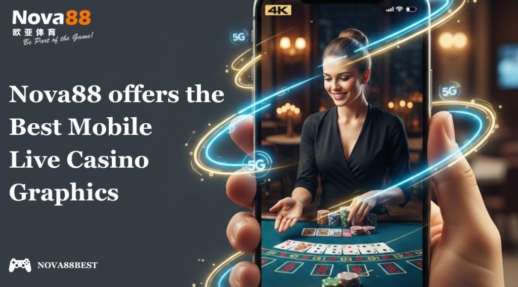 Nova88 Best Mobile Live Casino Graphics