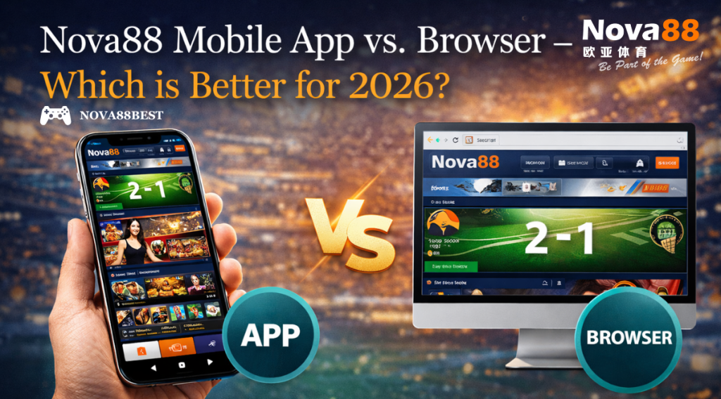 Nova88 mobile app vs browser comparison showing smartphone app and desktop website for betting experience in 2026