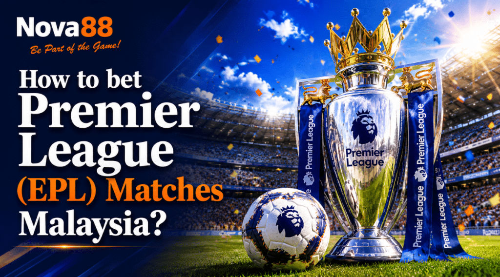 Nova88 "How to Bet Premier League (EPL) Matches Malaysia?" banner featuring the Nova88 logo, bold Georgia-style title on the left, and a realistic 3D Premier League trophy with a football inside a bright stadium on the right.