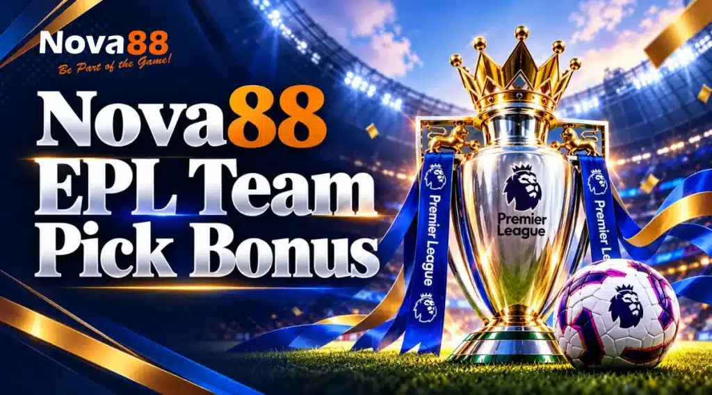 Nova88 EPL Team Pick Bonus banner featuring the Premier League trophy, football and stadium background.